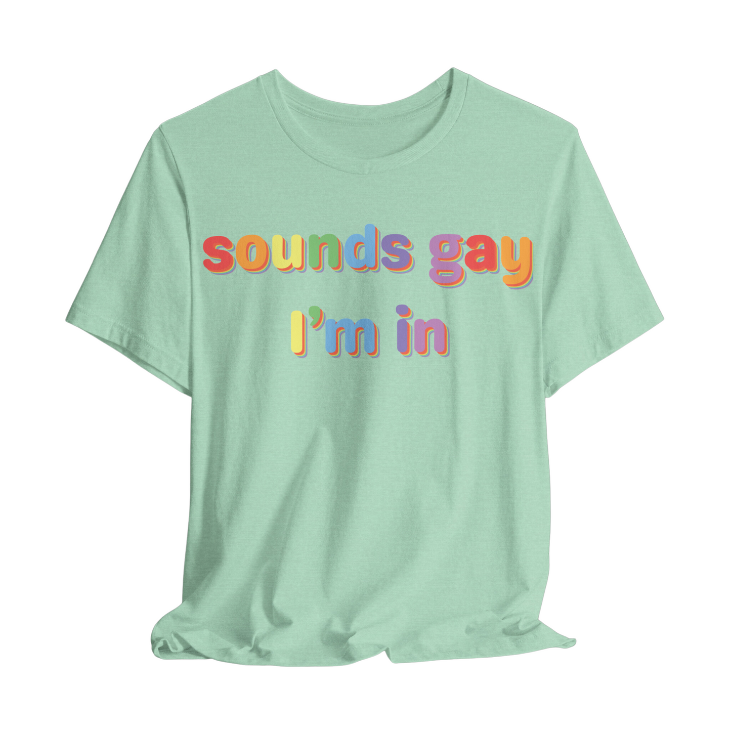 Sounds Gay, I’m In Unisex T-shirt (Large Front Design)